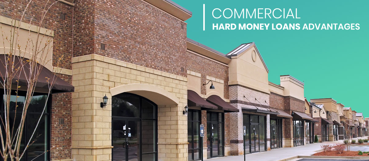 Top 7 Advantages Of Hard Money Loan For Commercial Real Estate